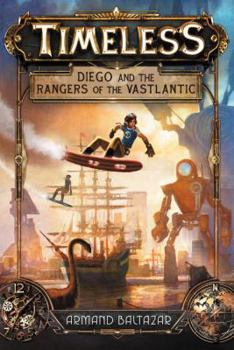 Hardcover Timeless: Diego and the Rangers of the Vastlantic Book