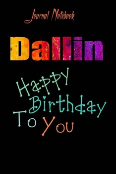 Dallin: Happy Birthday To you Sheet 9x6 Inches 120 Pages with bleed - A Great Happy birthday Gift
