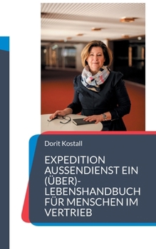 Paperback Expedition Außendienst: Ein (Über)-lebenshandbuch für Menschen im Vertrieb [German] Book