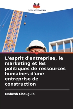 L'esprit d'entreprise, le marketing et les politiques de ressources humaines d'une entreprise de construction (French Edition)