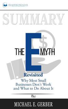 Paperback Summary of The E-Myth Revisited: Why Most Small Businesses Don't Work and What to Do About It by Michael E. Gerber Book