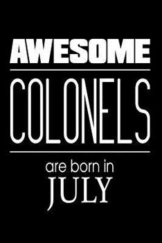 Paperback Awesome Colonels Are Born In July: US Military Armed Forces Birthday Gift Notebook Book