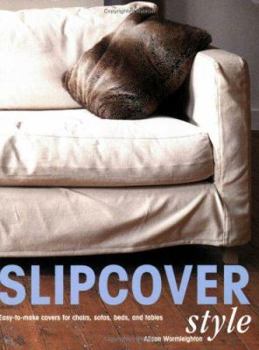 Paperback Slipcover Style: Easy-To-Make Covers for Chairs, Sofas, Beds, and Tables Book