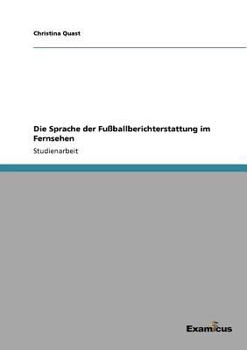 Paperback Die Sprache der Fußballberichterstattung im Fernsehen [German] Book