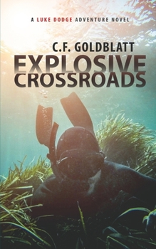 Paperback Explosive Crossroads: A Luke Dodge Adventure Novel (Volume 2) Book
