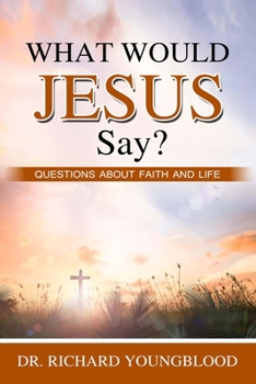 Paperback What Would Jesus Say?: Questions about Faith and Life Book