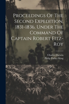 Paperback Proceedings Of The Second Expedition, 1831-1836, Under The Command Of Captain Robert Fitz-roy Book