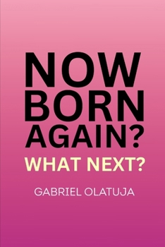 Now Born Again? What Next?