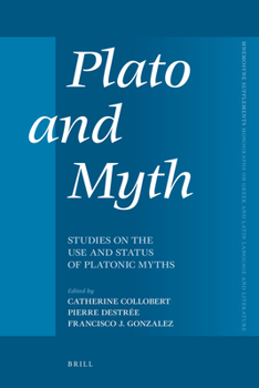 Plato and Myth: Studies on the Use and Status of Platonic Myths
