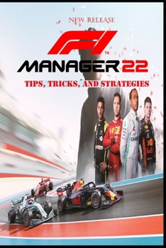 Paperback F1 MANAGER 22 Complete guide and walkthrough: Top Tips, Tricks, and Strategies Book