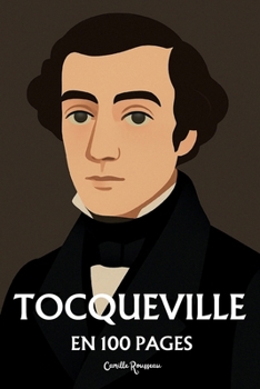 Paperback Alexis de Tocqueville: l'essentiel de sa pensée en 100 pages [French] Book