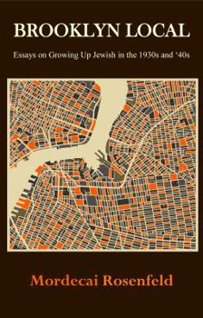 Brooklyn Local : Essays on Growing up Jewish in the 1930s And '40s