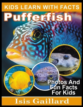 Pufferfish: Photos and Fun Facts for Kids (Kids Learn With Pictures)