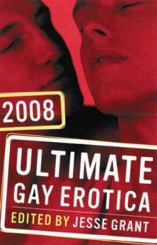 Ultimate Gay Erotica 2008 - Book #4 of the Ultimate Gay Erotica