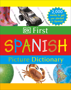 Hardcover DK First Picture Dictionary: Spanish: 2,000 Words to Get You Started in Spanish Book