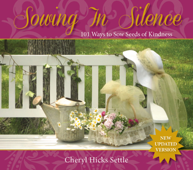 Paperback Sowing in Silence: 101 Ways to Sow Seeds of Kindness Book