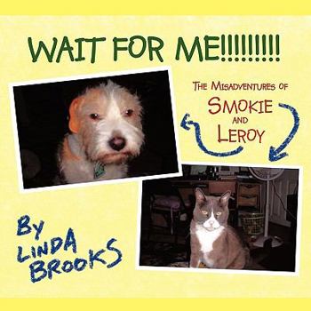 Paperback Wait for Me!!!!!!!!!: The Misadventures of Smokie and Leroy Book