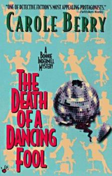 The Death of a Dancing Fool - Book #6 of the Bonnie Indermill Mystery