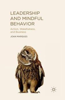 Paperback Leadership and Mindful Behavior: Action, Wakefulness, and Business Book
