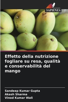 Paperback Effetto della nutrizione fogliare su resa, qualità e conservabilità del mango [Italian] Book