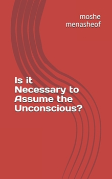 Paperback Is it Necessary to Assume the Unconscious? Book