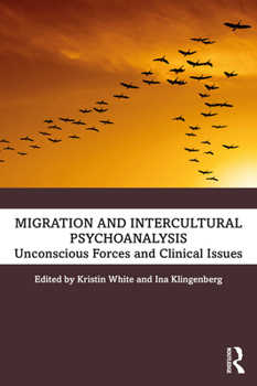 Paperback Migration and Intercultural Psychoanalysis: Unconscious Forces and Clinical Issues Book
