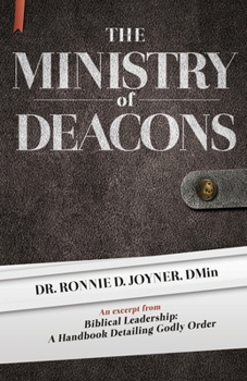 The Ministry of the Deacons : A Handbook Detailing Godly Order