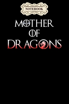 Paperback Notebook: Womens mother of dragons mothers day dragon lovers gift Notebook, mother's day gifts, mom birthday gifts, mothers day Book