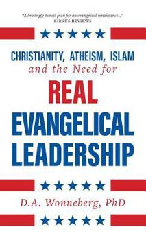 Hardcover Christianity, Atheism, Islam and the Need for Real Evangelical Leadership Book