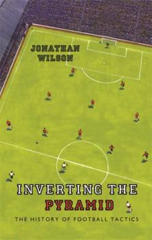 Hardcover Inverting the Pyramid: The History of Football Tactics Book