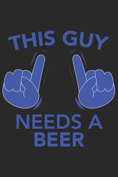 Paperback This Guy needs a BEER: This Guy needs a BEER: Notebook / Journal gift (6 x 9 inch - 110 pages - ruled) Book