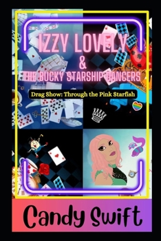 Paperback Izzy Lovely & The Bucky Starship Dancers: Drag Show: Through The Pink Starfish Book