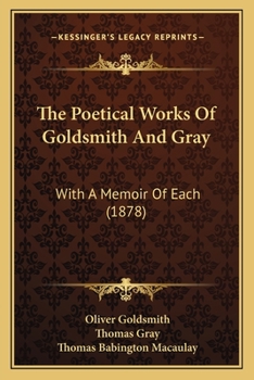 The Poetical Works Of Goldsmith And Gray: With A Memoir Of Each ...