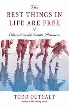 Paperback The Best Things in Life Are Free: Cherishing the Simple Pleasures Book