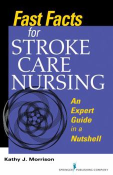 Paperback Fast Facts for Stroke Care Nursing: An Expert Guide in a Nutshell Book