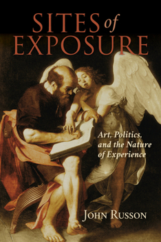 Hardcover Sites of Exposure: Art, Politics, and the Nature of Experience Book