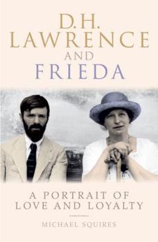 Hardcover D. H. Lawrence and Frieda: A Portrait of Love and Loyalty Book