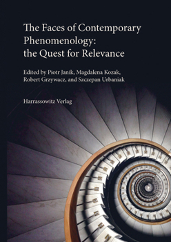 The Faces of Contemporary Phenomenology: The Quest for Relevance: Dedicated to the Memory of Jan Patocka and Roman Ingarden