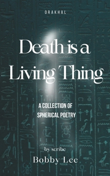 Paperback death is a living thing: a collective stream of spherical poems inspired by orakhal Book