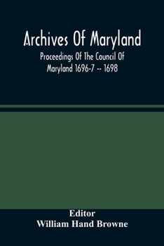 Paperback Archives Of Maryland; Proceedings Of The Council Of Maryland 1696-7 -- 1698 Book