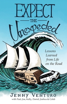 Paperback Expect the Unexpected: Lessons Learned from Life on the Road Book