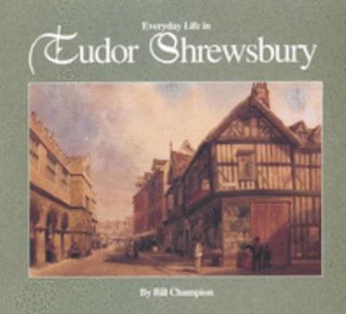 Paperback Everyday Life in Tudor Shrewsbury Book