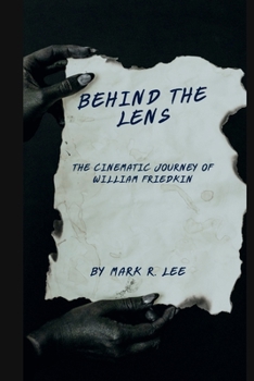 Paperback Behind The Lens: The Cinematic Journey Of William Friedkin Book