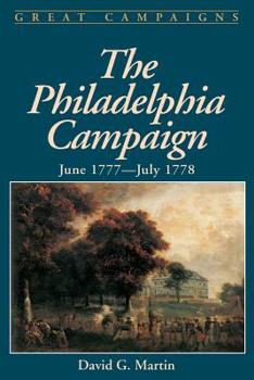 The Philadelphia Campaign: June 1777-July 1778 (Great Campaigns Series) - Book  of the Great Campaigns