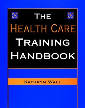 Paperback The Health Care Training Handbook Book