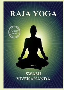 Paperback Raja Yoga: Including Patanjali's Yoga Aphorisms: Large Print Edition for a better reading experience Book