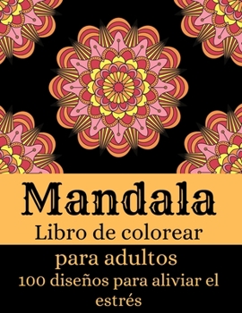 Paperback Mandala - Libro de colorear para adultos con 100 dise?os que alivian el estr?s: Los m?s bellos mandalas para el alivio del estr?s y la relajaci?n Dise [Spanish] Book