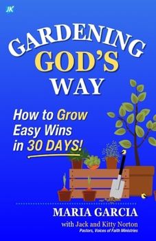Paperback Gardening God's Way: How to Grow Easy Wins in 30 Days! Book