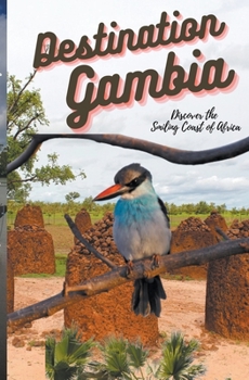 Paperback Destination Gambia: Discover the Smiling Coast of Africa Book