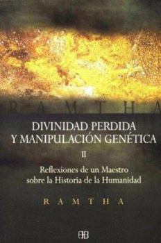 Paperback Divinidad perdida y manipulación genética: Reflexiones de un maestro sobre la historia de la humanidad Vol. II (Spanish Edition) [Spanish] Book